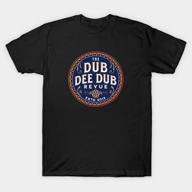 The Dubs estd. 2015 T-Shirt by TheDubDeeDubRevue